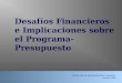 1 Desafíos Financieros e Implicaciones sobre el Programa-Presupuesto 1 SECRETARIA DE ADMINISTRACION Y FINANZAS Octubre 2008