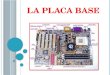 La placa base, también conocida como placa madre o tarjeta madre (del inglés motherboard o mainboard) es una placa de circuito impreso a la que se conectan