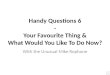 Handy Questions 6 - Your Favourite Thing & What Would You Like To Do Now? With the Unusual Mike Rophone