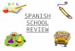 SPANISH SCHOOL REVIEW la escuela primaria la escuela media el colegio (la escuela secundaria) la universidad ¿ Dónde estudias tú ?