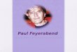Paul Feyerabend. Paul Karl Feyerabend ( 1924-1994)