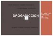 El MAL DEL CONSUMO DE DROGAS… DROGADICCIÓN LICENCIATURA PEDAGOGÌA TUTOR: BARBARA AUDREY AGUILAR R. ALUMNA: SUSANA HERRERA LANDEROS