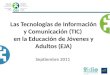 Las Tecnologías de Información y Comunicación (TIC) en la Educación de Jóvenes y Adultos (EJA) Septiembre 2011
