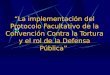 “La implementación del Protocolo Facultativo de la Convención Contra la Tortura y el rol de la Defensa Pública”