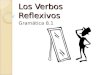 Los Verbos Reflexivos Gramtica 8.1. What makes a verb reflexive? Reflexive verbs describe actions done to or for oneself. â—¦ Me cepillo los dientes ï‚–