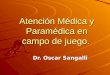 Atención Médica y Paramédica en campo de juego. Dr. Oscar Sangalli