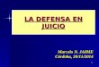 LA DEFENSA EN JUICIO Marcelo N. JAIME Córdoba, 20/11/2014 1