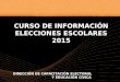 CURSO DE INFORMACIÓN ELECCIONES ESCOLARES 2015 DIRECCIÓN DE CAPACITACIÓN ELECTORAL Y EDUCACIÓN CÍVICA