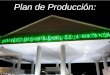 Plan de Producción:. Plan de Producción Plan de Producción : Por Diego Rossi ¿Qué es un plan de producción? El plan de producción es la organización de