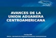 1 SIECA - Secretaría de Integración Económica Centroamericana AVANCES DE LA UNION ADUANERA CENTROAMERICANA 3 de Mayo 2005