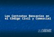 Los Contratos Bancarios en el Código Civil y Comercial Dr. Marcelo R. Bergia Prof. Adj. Derecho Comercial I Facultad de Derecho Universidad Nacional de