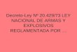 Decreto-Ley Nº 20.429/73 LEY NACIONAL DE ARMAS Y EXPLOSIVOS REGLAMENTADA POR …