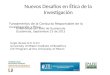 Nuevos Desafíos en Ética de la Investigación Fundamentos de la Conducta Responsable de la Investigación y Ética Universidad del Valle de Guatemala Guatemala,