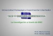 Universidad Pedagógica Experimental Libertador La Investigación a través de ERIC Prof. María Correa Prof. Néstor Ojeda