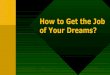 How to Get the Job of Your Dreams