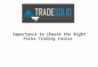 Importance to Choose the Right Forex Trading Course
