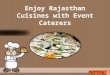 Enjoy Rajasthan Cuisines with Event Caterers