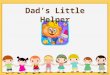 Dad's Little Helper - Kids Games
