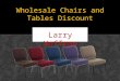 Wholesale Chairs and Tables Discount Larry Hoffman