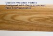 Custom Wooden Paddle Designed with Dedication and Fine Craft