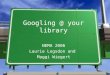 Googling @ your library