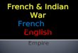 French & Indian War French  vs.  English