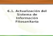 6.1.  Actualización del Sistema de Información Fitosanitaria