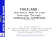 THAILAND: Universal Health Care Coverage Through  PLURALISTIC APPROACHES