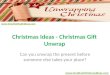 Christmas Ideas - Christmas Gift Unwrap