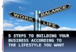 5 STEPS TO BUILDING YOUR BUSINESS ACCORDING TO THE LIFESTYLE