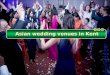 Finding Asian wedding venues in Kent