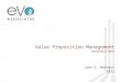 Value Proposition Management Delivering on Ideas John G. Mathers 2011