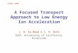 A Focused Transport Approach to Low Energy Ion Acceleration