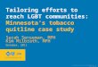 Tailoring efforts to reach LGBT communities:  Minnesota’s tobacco quitline case study
