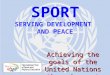 SPORT SERVING DEVELOPMENT  AND PEACE