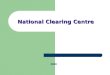 National Clearing Centre
