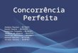 Concorrência Perfeita Andréia Pereira – 08/24674 Daniel Duarte – 09/92399