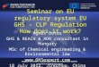 Seminar  on EU regulatory system EU GHS - CLP Regulation How does it work?