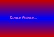 Douce France…