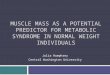 Muscle Mass As  A  Potential Predictor For Metabolic Syndrome In Normal Weight Individuals