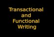Transactional  and  Functional  Writing