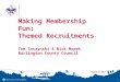 Making Membership Fun: Themed Recruitments Tom Soszynski & Nick Nowak Burlington County Council