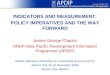 INDICATORS AND MEASUREMENT: POLICY IMPERATIVES AND THE WAY FORWARD James George Chacko