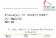 FORMA ÇÃO DE PROFESSORES  DO  ENSINO  MÉDIO