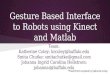 Gesture Based Interface to Robots using Kinect and Matlab