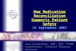 How Medication Reconciliation Supports Patient Safety 15 September 2007