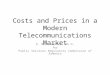 Costs and Prices in a Modern Telecommunications Market