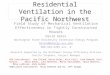 Residential Ventilation in the  P acific Northwest
