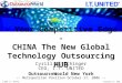 - Your Competitive Edge - CHINA The New Global Technology Outsourcing HUB