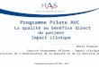 Programme Pilote AVC  La qualité au bénéfice direct du patient Impact clinique
